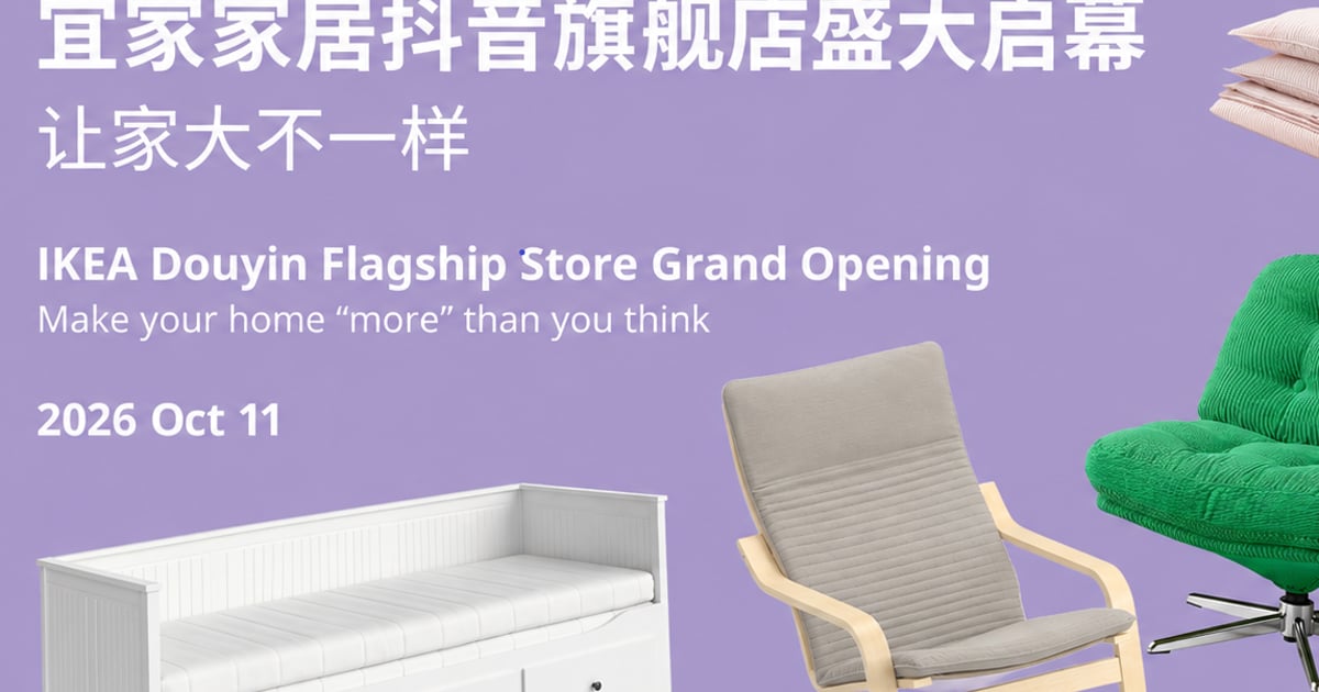 IKEA brings more than 6,500 home furnishing products to Douyin E-commerce shoppe...