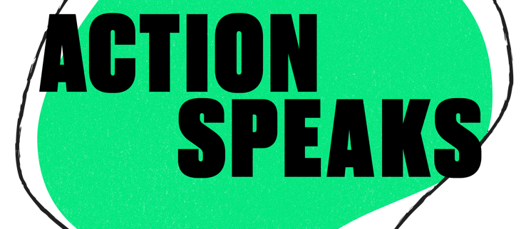 Action Speaks